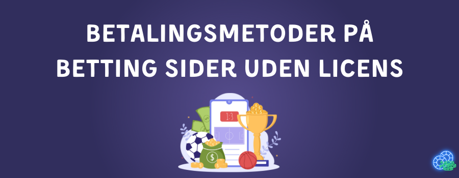 Betalingsmetoder pa betting sider uden licens