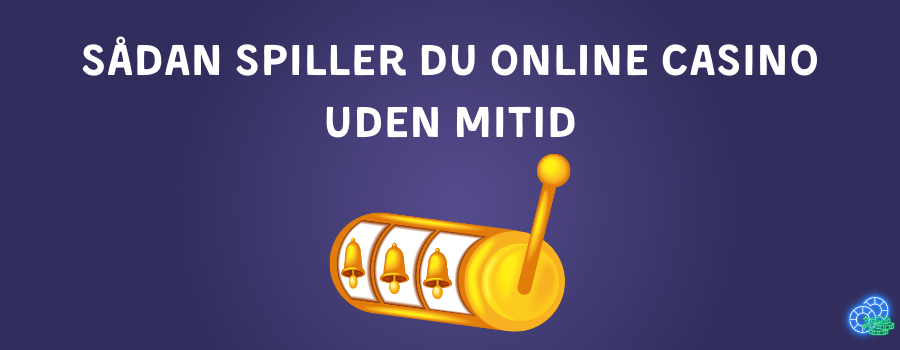 Sådan spiller du online casino uden MitID