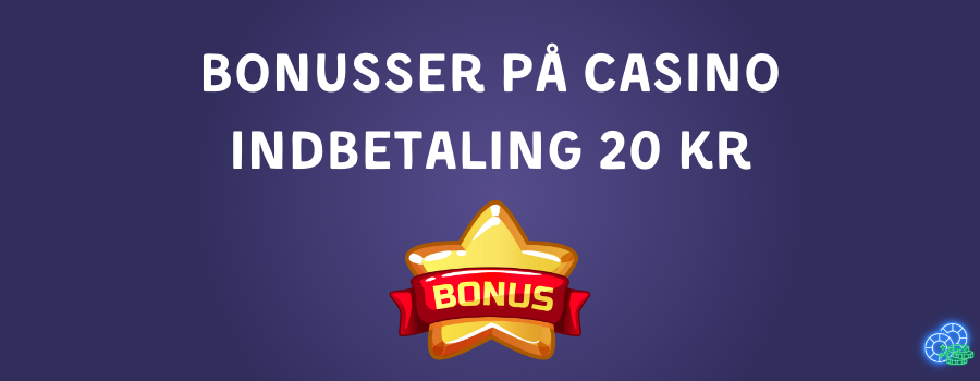 Bonusser pa casino indbetaling 20 kr