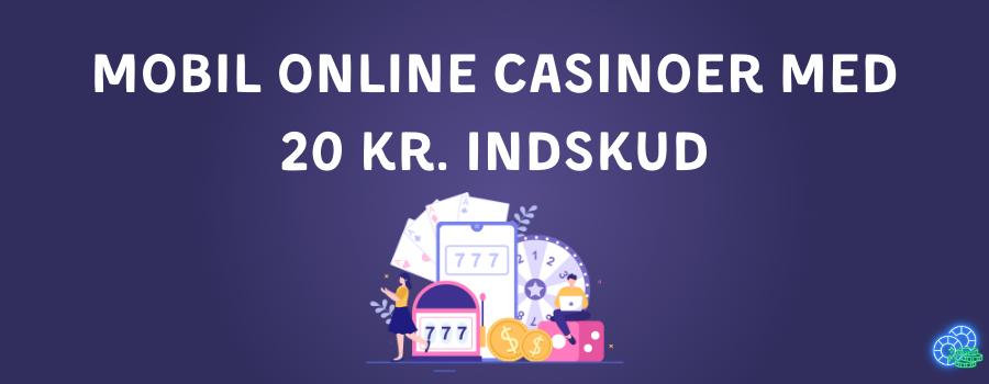 Mobil online casinoer med 20 kr. indskud