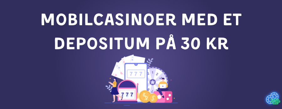 Mobilcasinoer med et depositum pa 30 kr