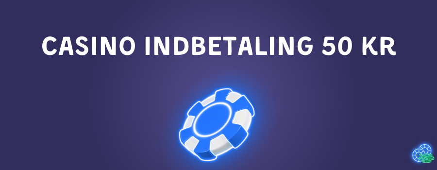 Сasino indbetaling 50 kr
