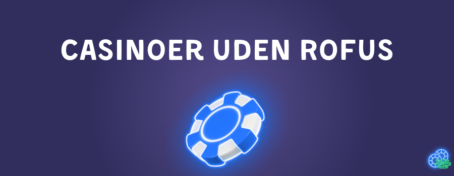 Casinoer uden ROFUS