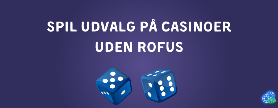 Spil udvalg pa casinoer uden ROFUS