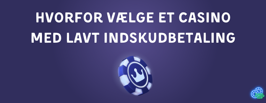 Hvorfor vaelge et casino med lavt indskud